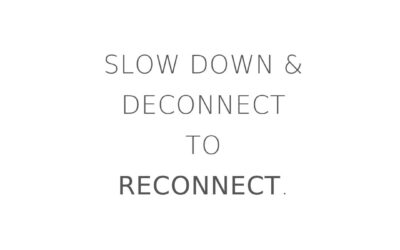 Slow down & deconnect to reconnect